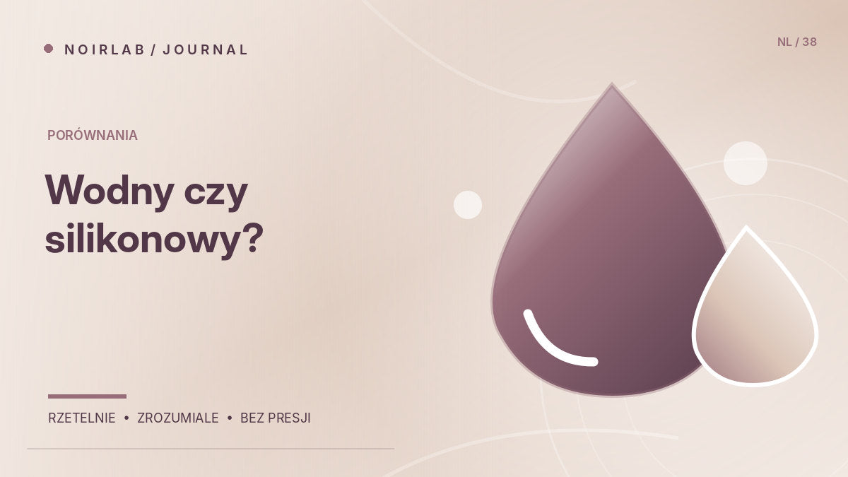 Ilustracja redakcyjna NOIRLAB: Lubrykant wodny czy silikonowy? Porównanie bez marketingu. Grafika poglądowa, nie fotografia produktu.